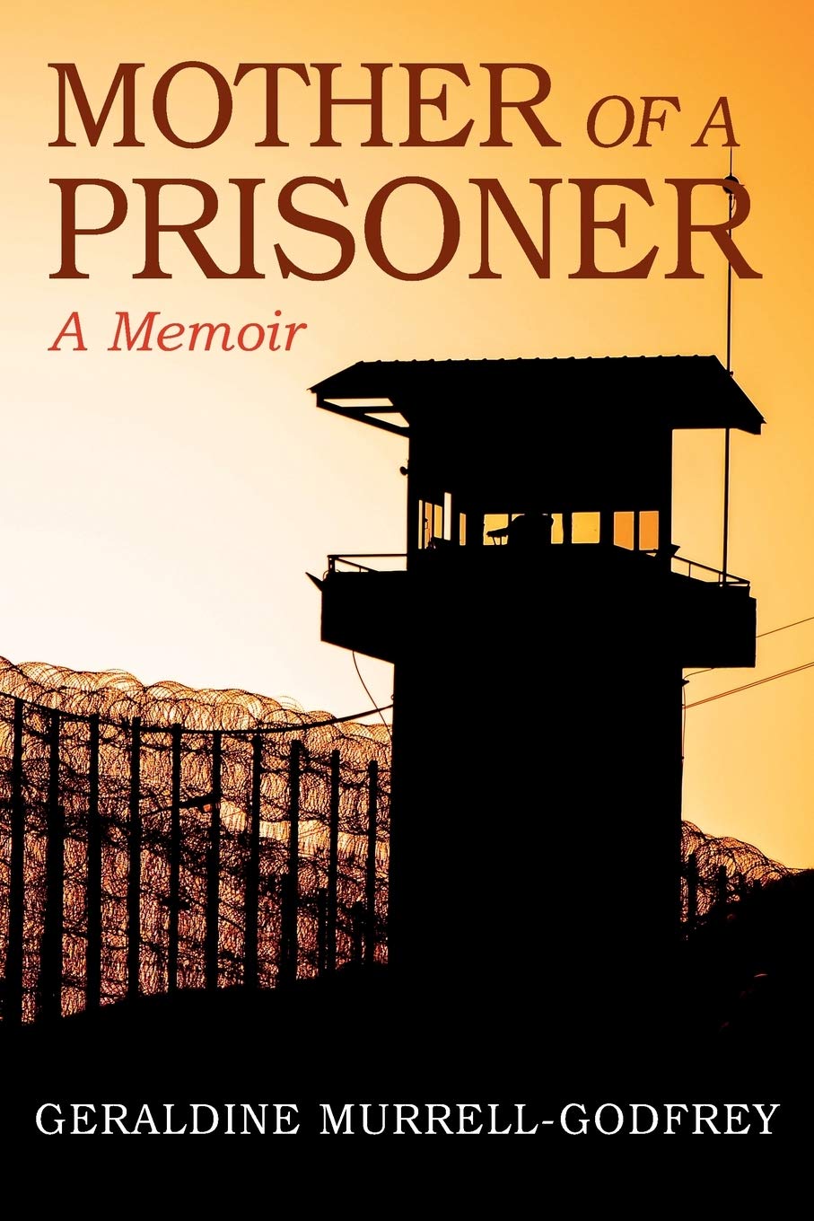 Mother of A Prisoner: A Memoir