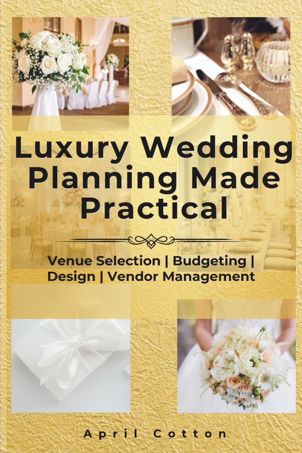 Luxury Wedding Planning Made Practical: Venue Selection | Budgeting | Design | Vendor Management