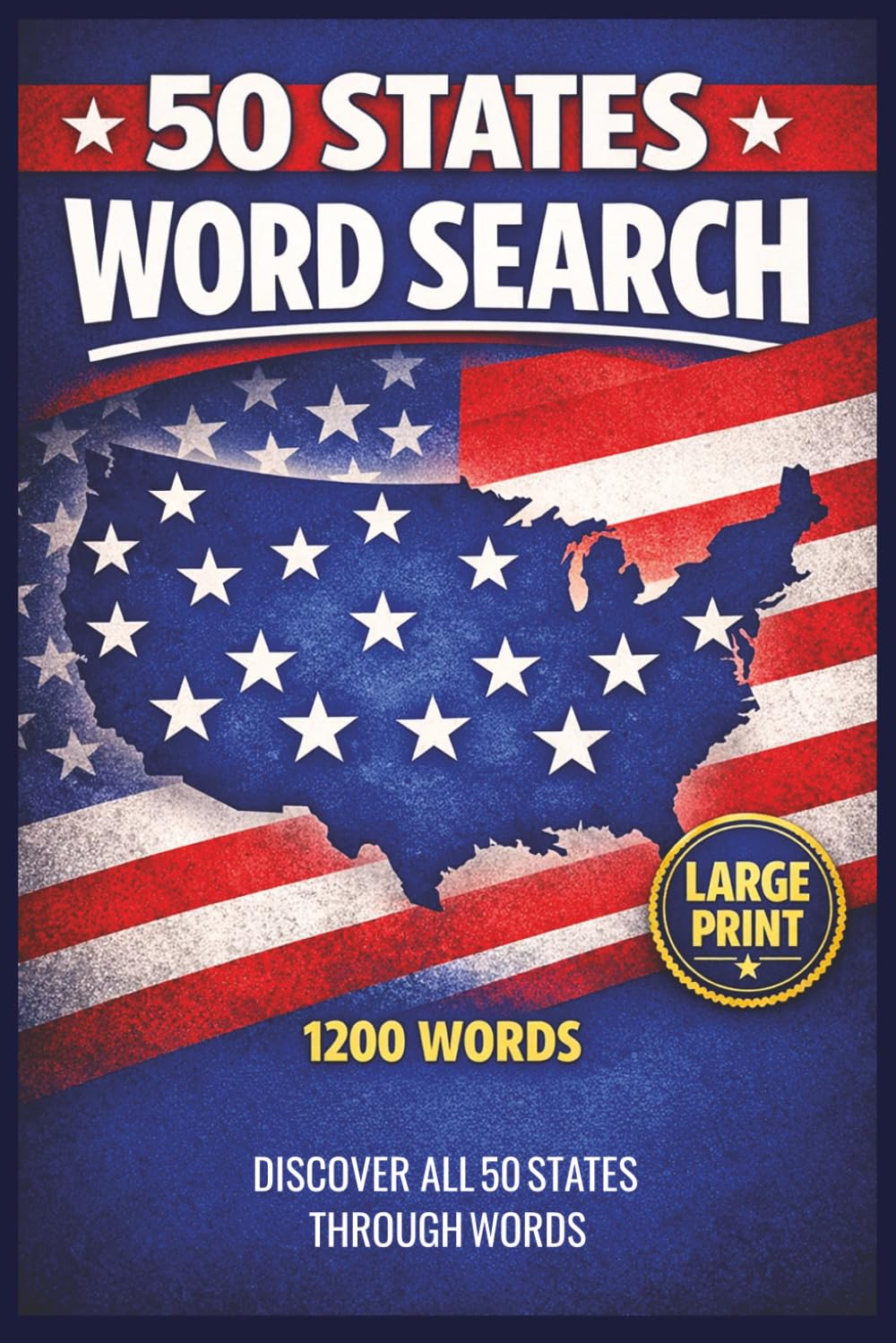 50 States Word Search: Large Print Puzzle Book with 1200 Words: Fun and Easy-to-Read Puzzles for Adults and Seniors