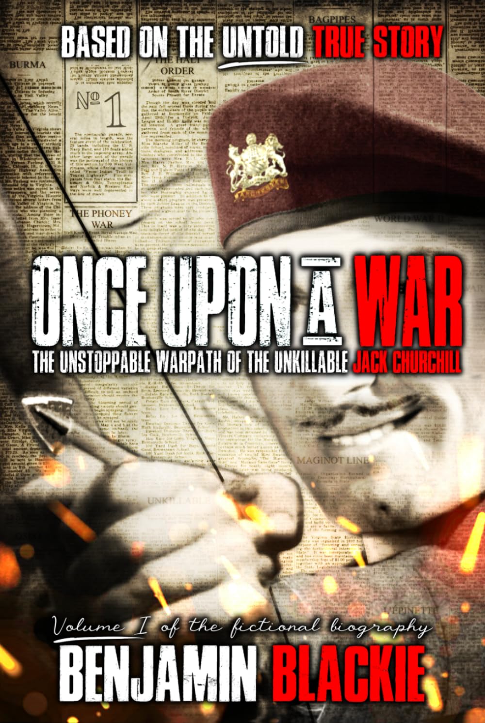 Once Upon a War: The Unstoppable Warpath of the Unkillable Jack Churchill (MAD JACK)
