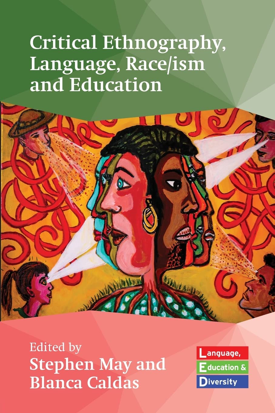 Critical Ethnography, Language, Race/ism and Education (Language, Education and Diversity, 2)