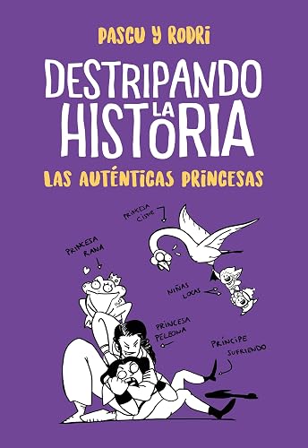 Destripando la historia - Las auténticas princesas (Spanish Edition)