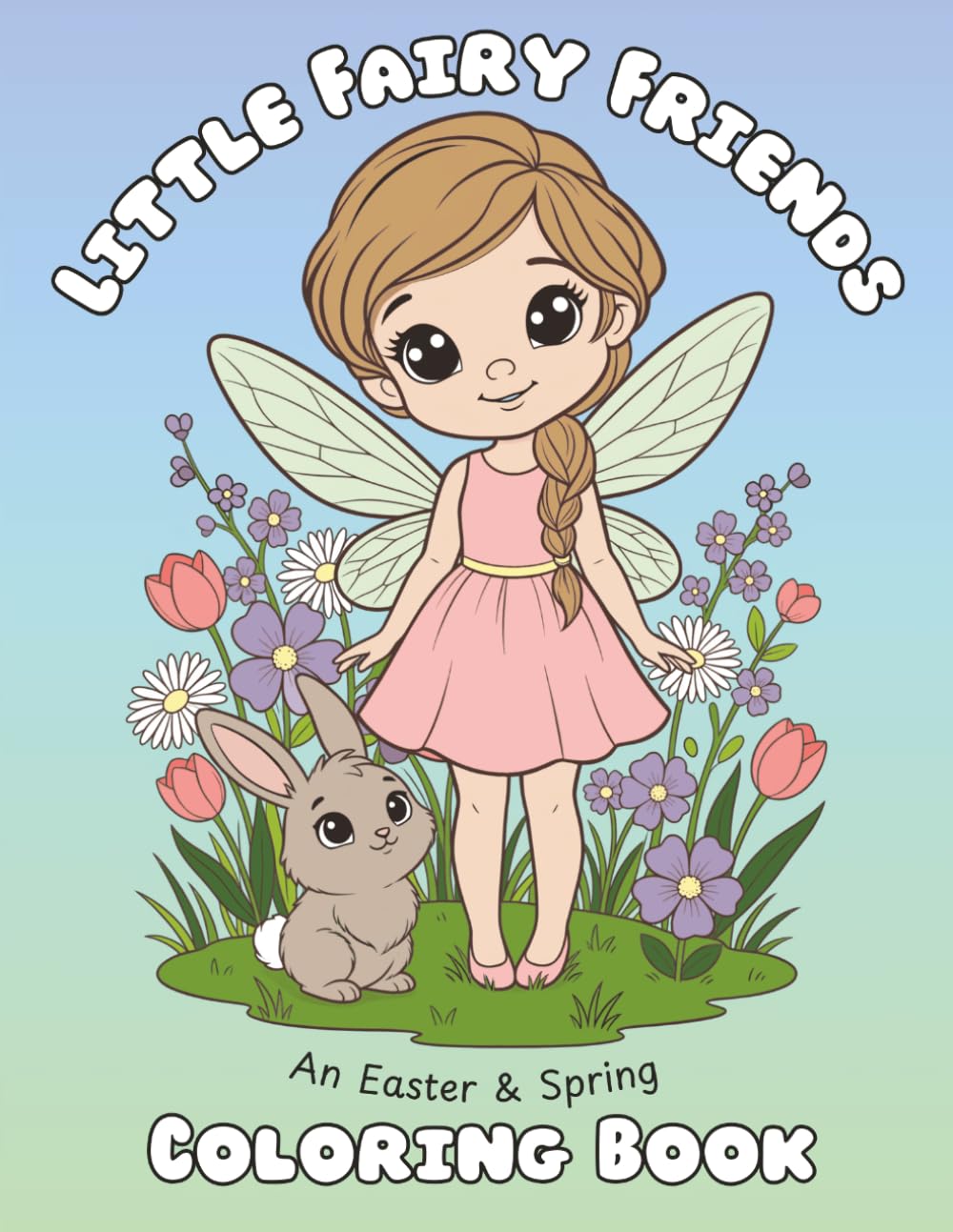 Little Fairy Friends: An Easter and Spring Coloring Book for Kids Ages 3-8 Featuring Fairies, Bunnies, Baby Animals, and Cute Woodland Friends