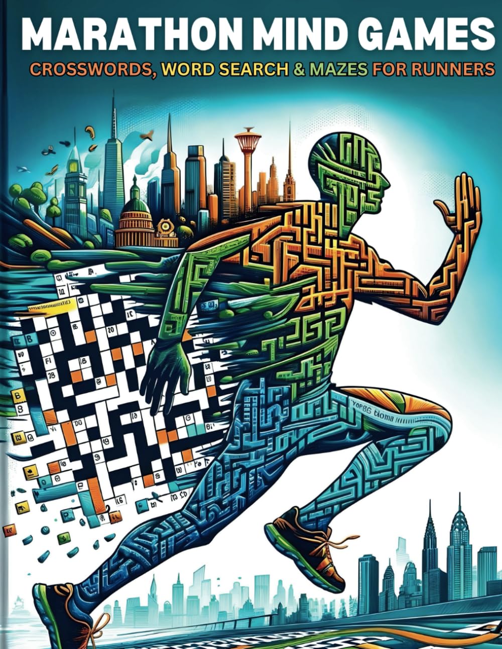 Marathon Mind Games: Crossword Puzzles, Word Searches, and Mazes for Runners and Adults: Step into a Runners brain with a Mental Twist in Marathon Mind Games!