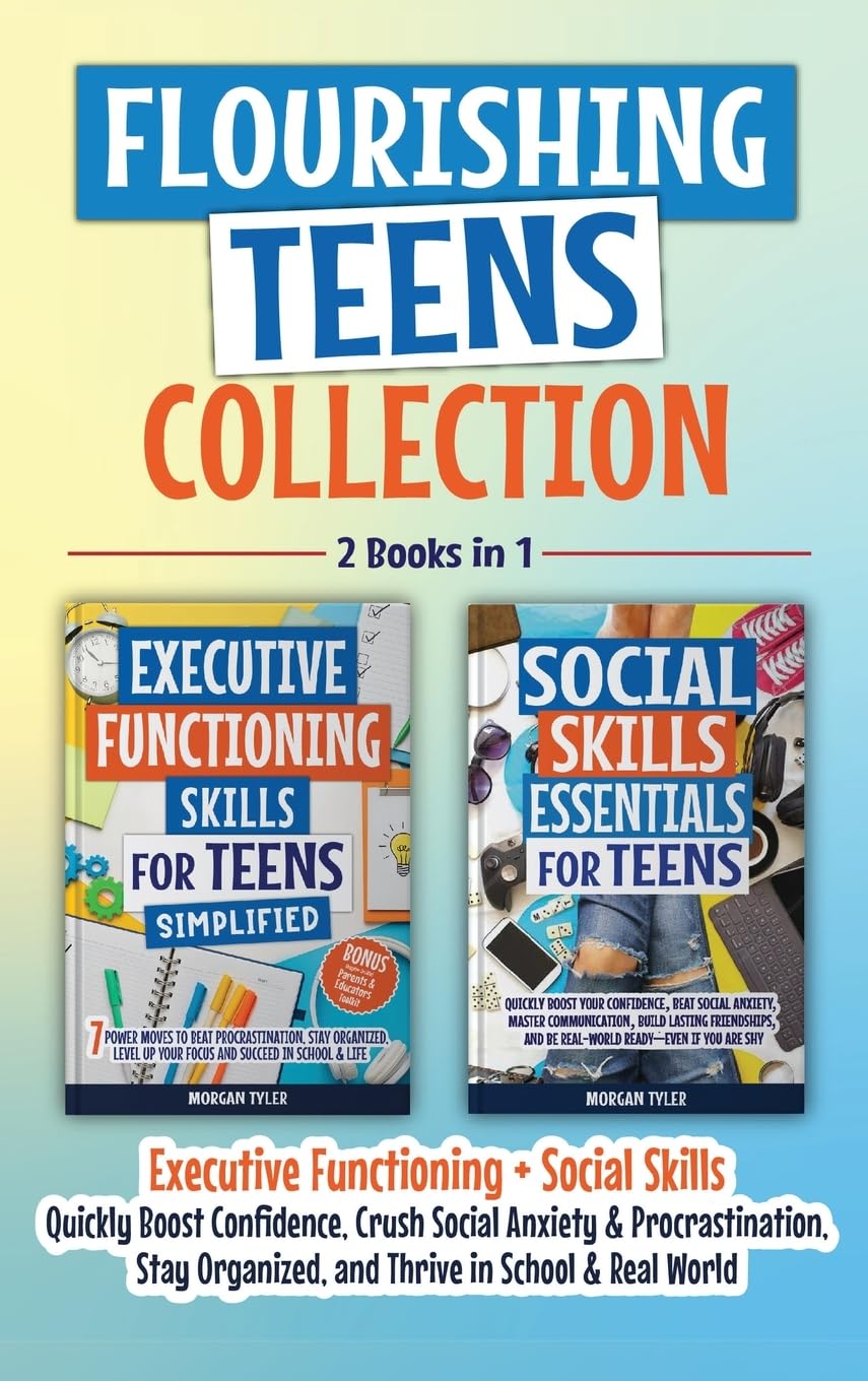Flourishing Teens Collection: Executive Functioning + Social Skills: Key Life Skills to Boost Confidence, Crush Social Anxiety & Procrastination, Stay ... & Real World (Flourishing Teens Series)