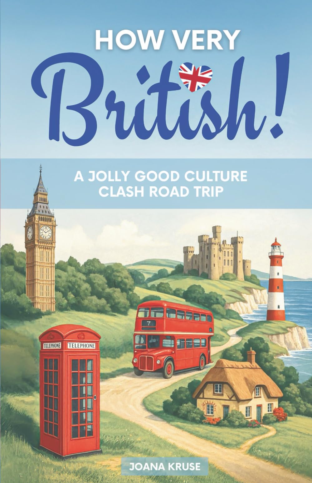 HOW VERY BRITISH!: A Jolly Good Culture Clash Road Trip: Amazon.co