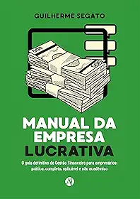 Manual da Empresa Lucrativa: O Guia Definitivo de Gestão Financeira para Empresários