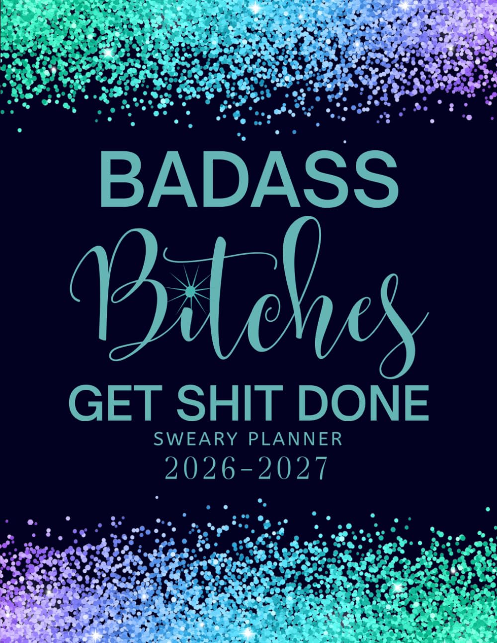 Badass Bitches Get Shit Done 2026-2027 Sweary Monthly Planner: Large Two year Calendar, Organizer With Swear Word Affirmation, Inspirational Cuss Word | Funny Gifts For Tired-Ass Women