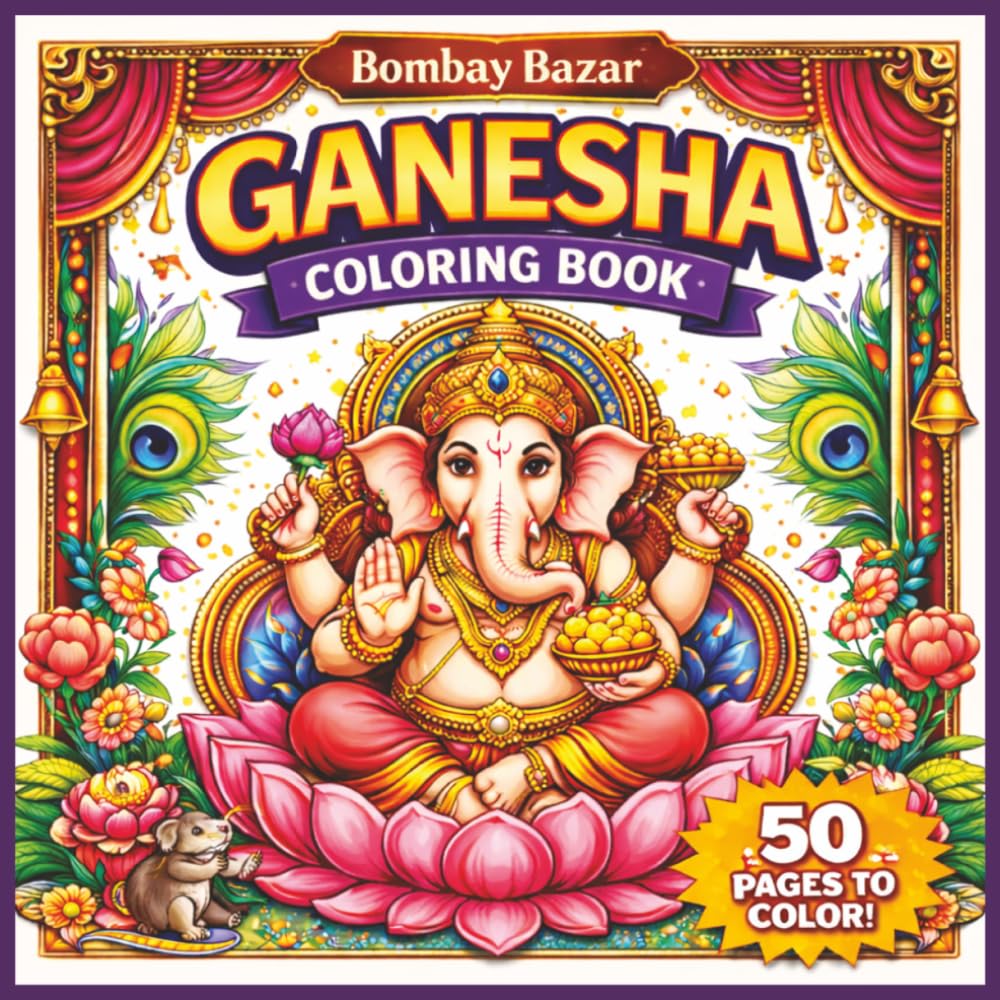Ganesha Coloring Book: 50 Inspiring Pages To Color For Relaxation And Joy (Bombay Bazar Coloring Books)