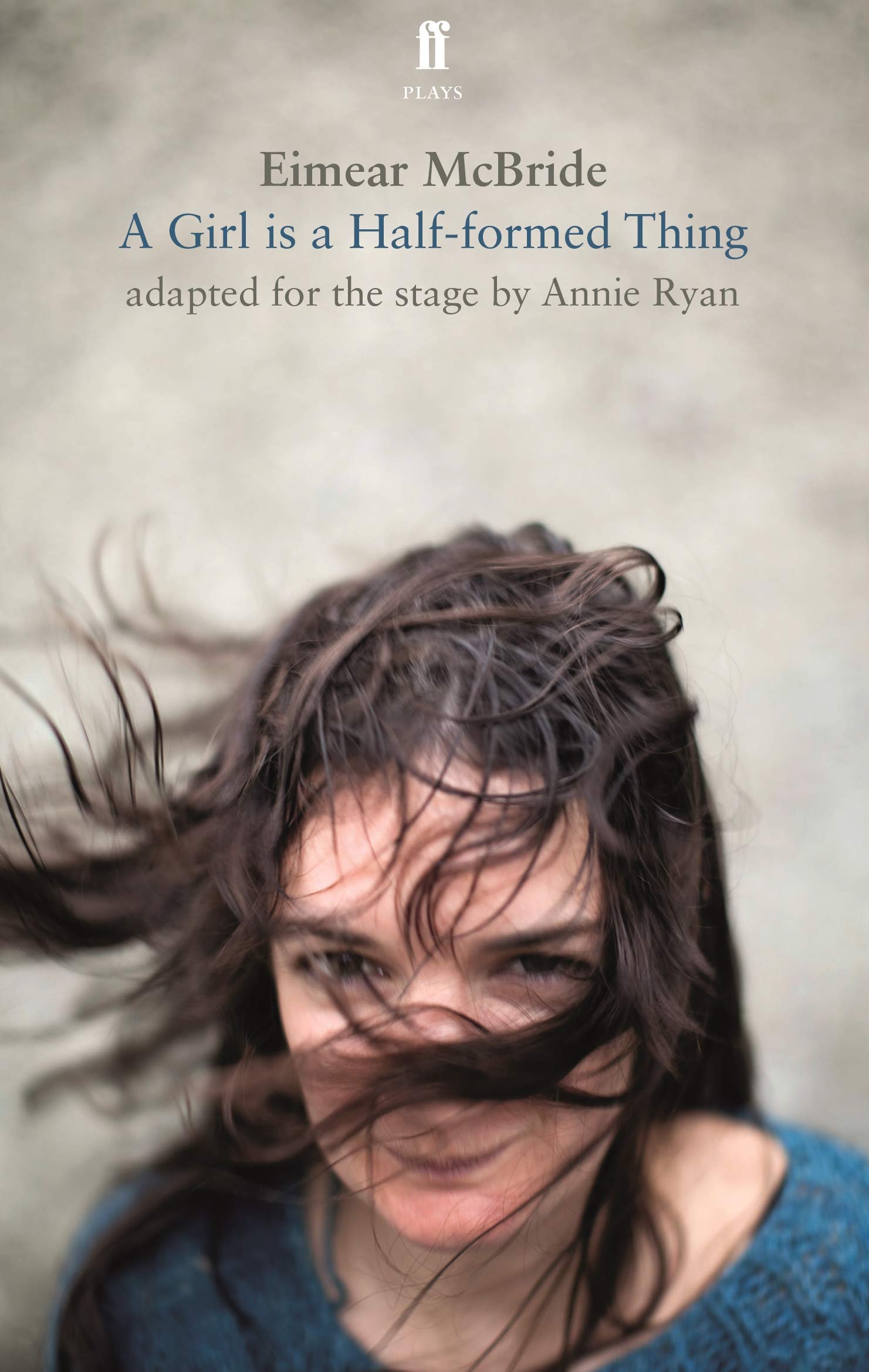 A Girl is a Half-Formed Thing: Adapted for the Stage (Faber Drama)