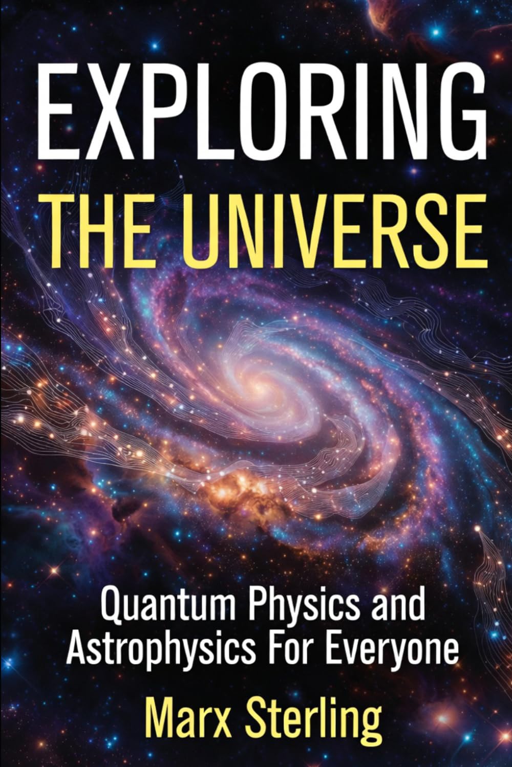 EXPLORING THE UNIVERSE: Quantum physics and astrophysics for everyone