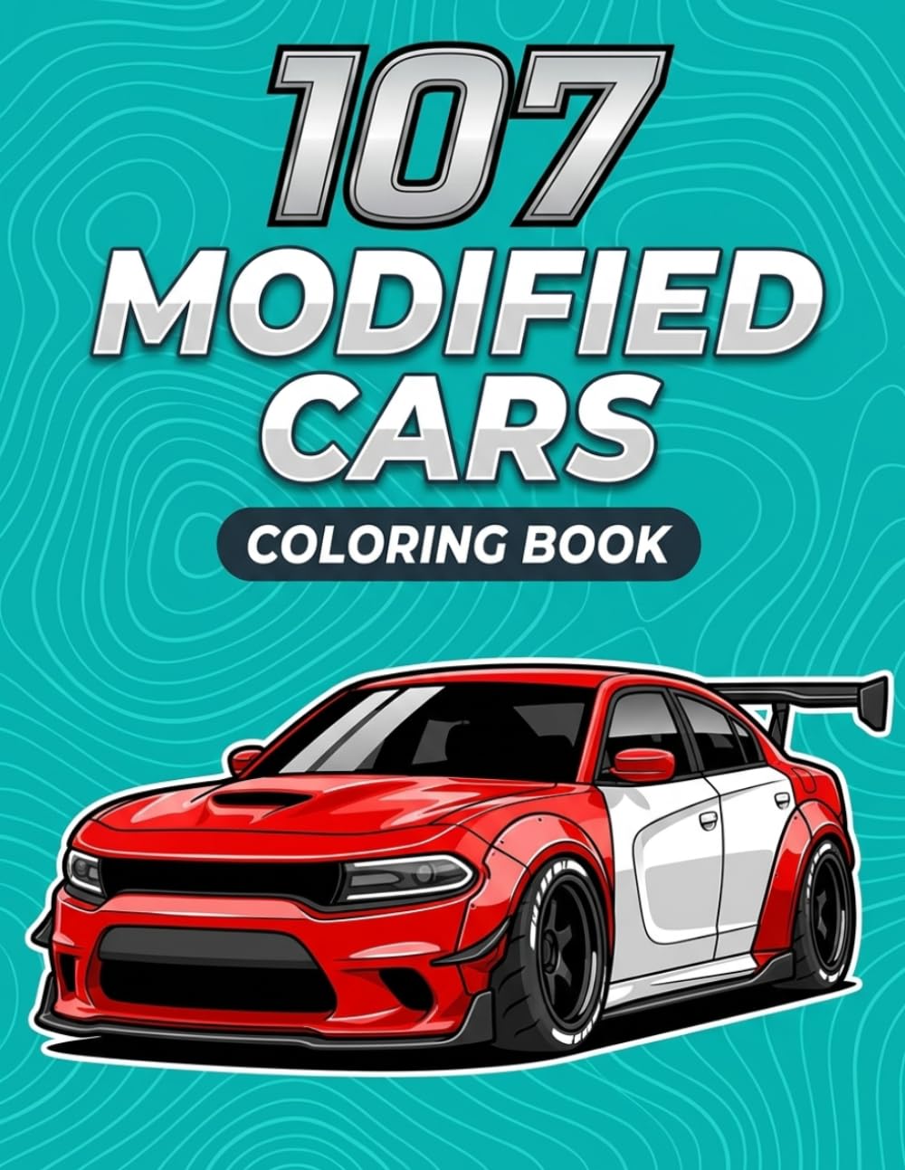 107 Modified Cars Coloring Book: 107 High-Performance Modified Cars to Color Featuring JDM Legends, Supercars, Muscle Cars, Widebody Builds and Drift Machines