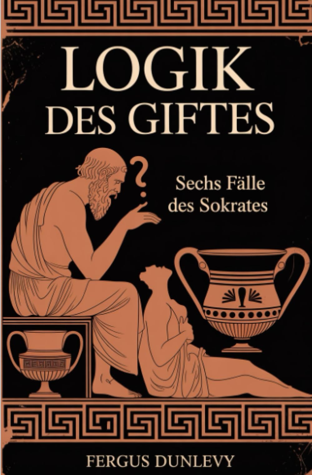 Logik des Giftes: Sechs Fälle des Sokrates