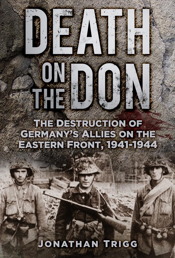 Death on the Don : The Destruction of Germany's Allies on the Eastern Front, 1941-44