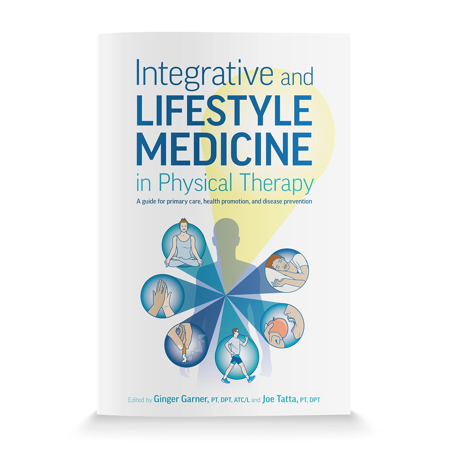 Integrative and Lifestyle Medicine in Physical Therapy: A guide for primary care, health promotion, and disease prevention      Kindle Edition