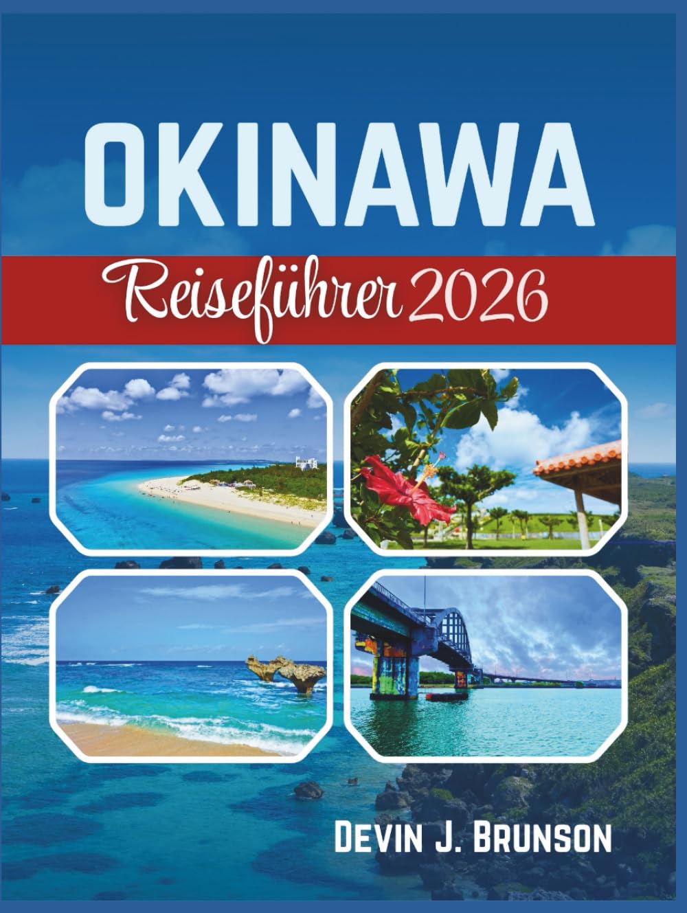 Okinawa Reiseführer 2026: Ein praktisches Urlaubshandbuch zum Erkunden von Inseln, Kultur und versteckten Stränden
