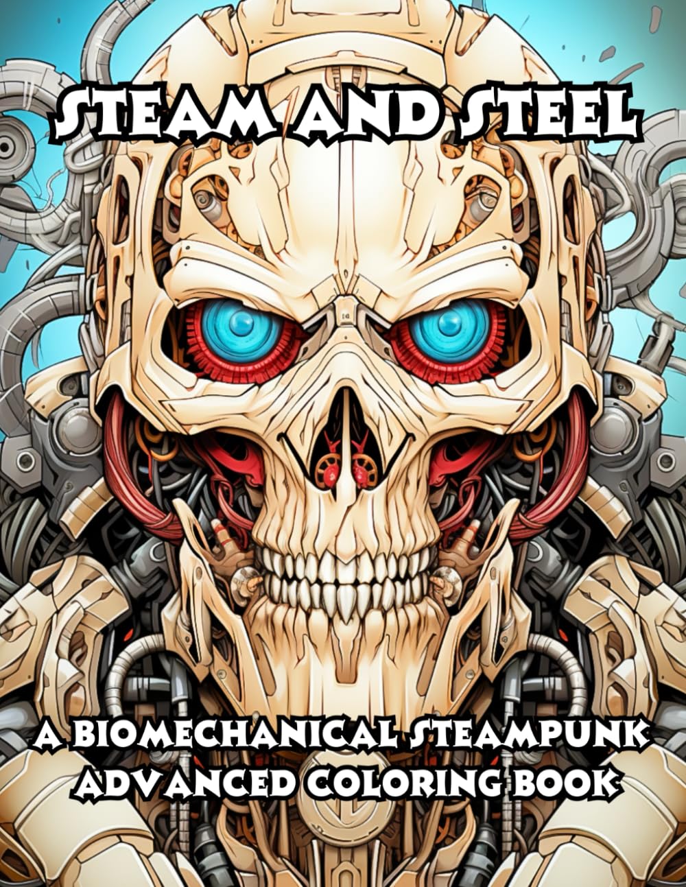 STEAM AND STEEL: A biomechanical steampunk advanced coloring book, 104 illustrations