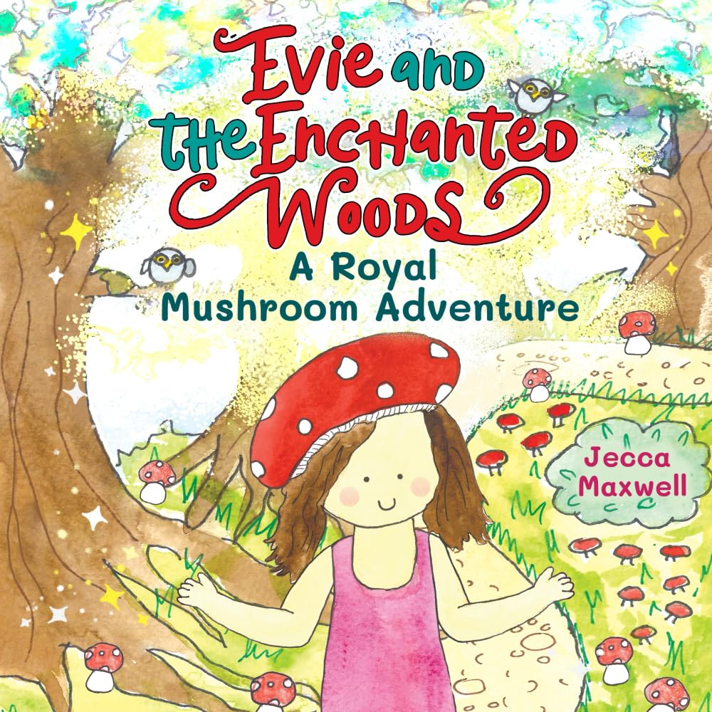 Evie and the Enchanted Woods: A Royal Mushroom Adventure