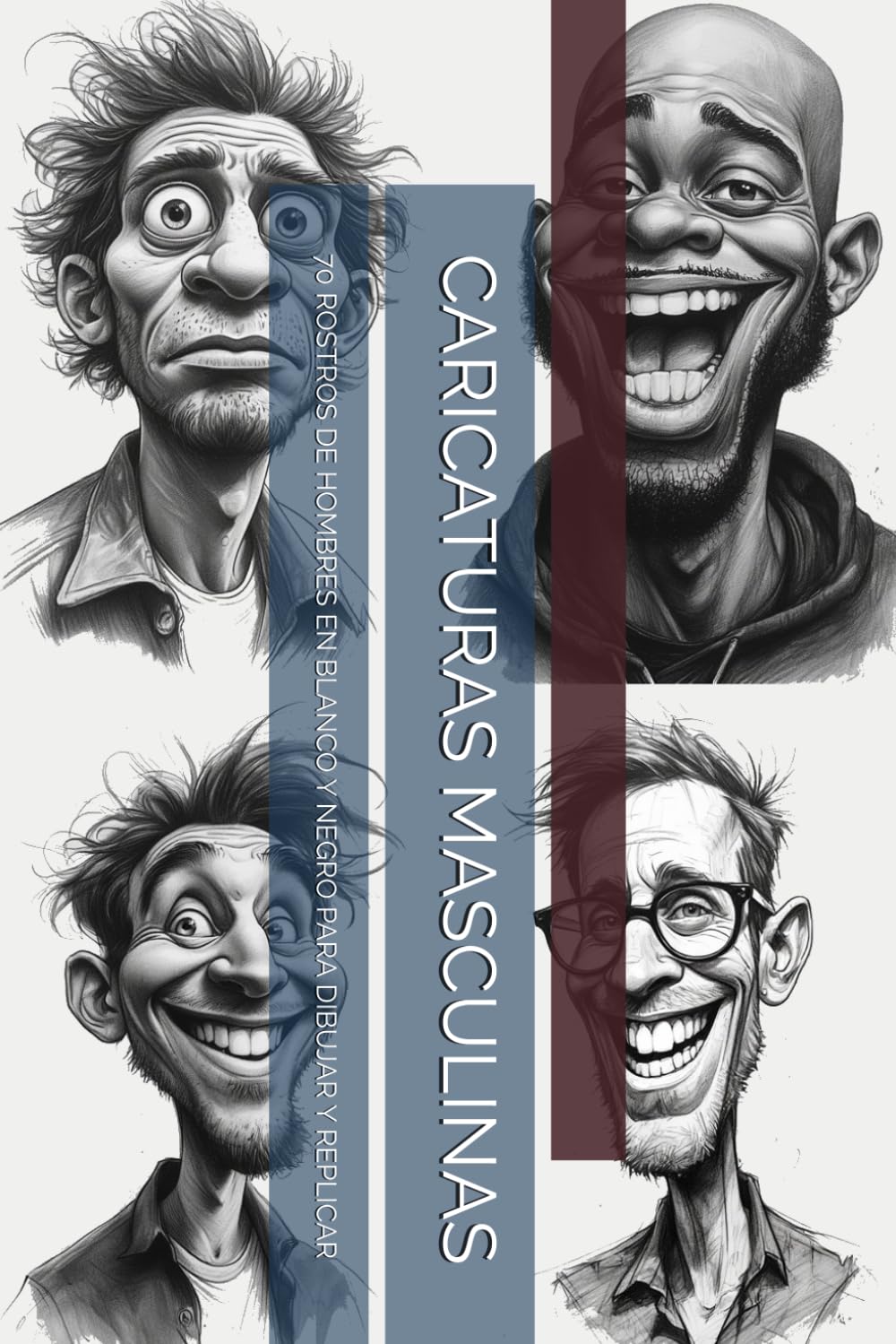 CARICATURAS MASCULINAS: 70 ROSTROS DE HOMBRES EN BLANCO Y NEGRO PARA DIBUJAR Y REPLICAR