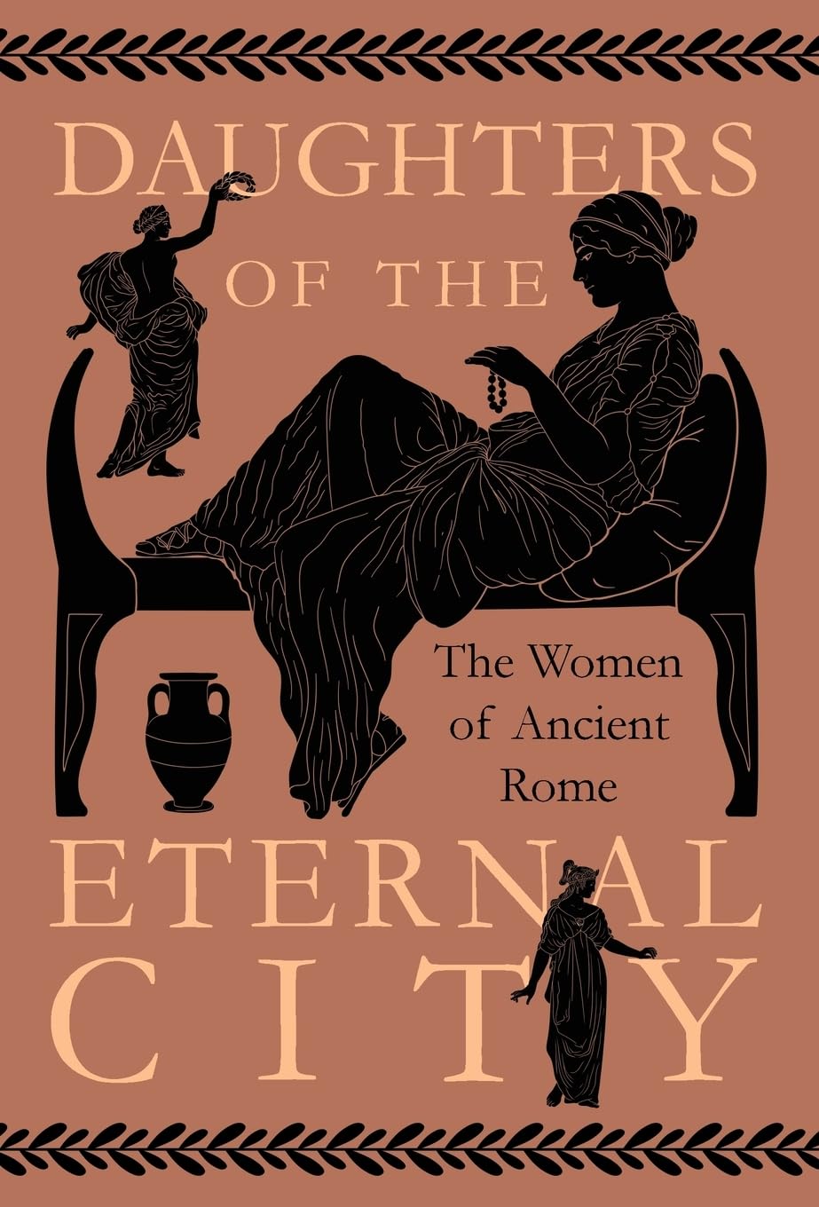 Daughters of the Eternal City: The Women of Ancient Rome