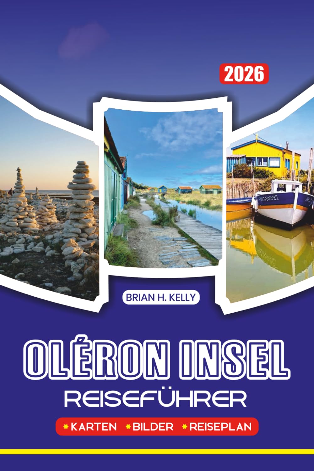 OLÉRON INSEL REISEFÜHRER 2026: Erkunden Sie die Strände, landschaftlich reizvollen Wanderwege, historischen Sehenswürdigkeiten, Feste und ein authentisches lokales Leben ohne Stress