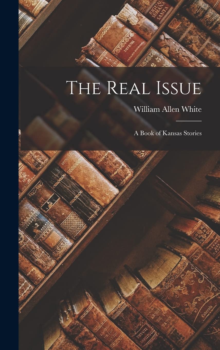 The Real Issue: A Book of Kansas Stories