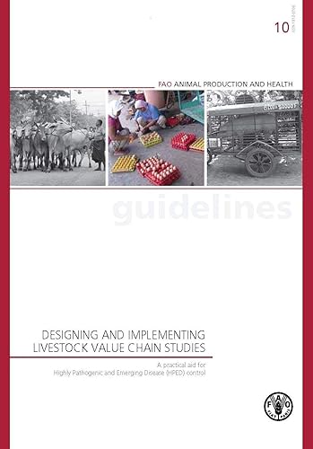 Designing and implementing livestock value chain studies: a practical aid for highly pathogenic and emerging disease (HPED) control: 10 (FAO animal production and health guidelines)
