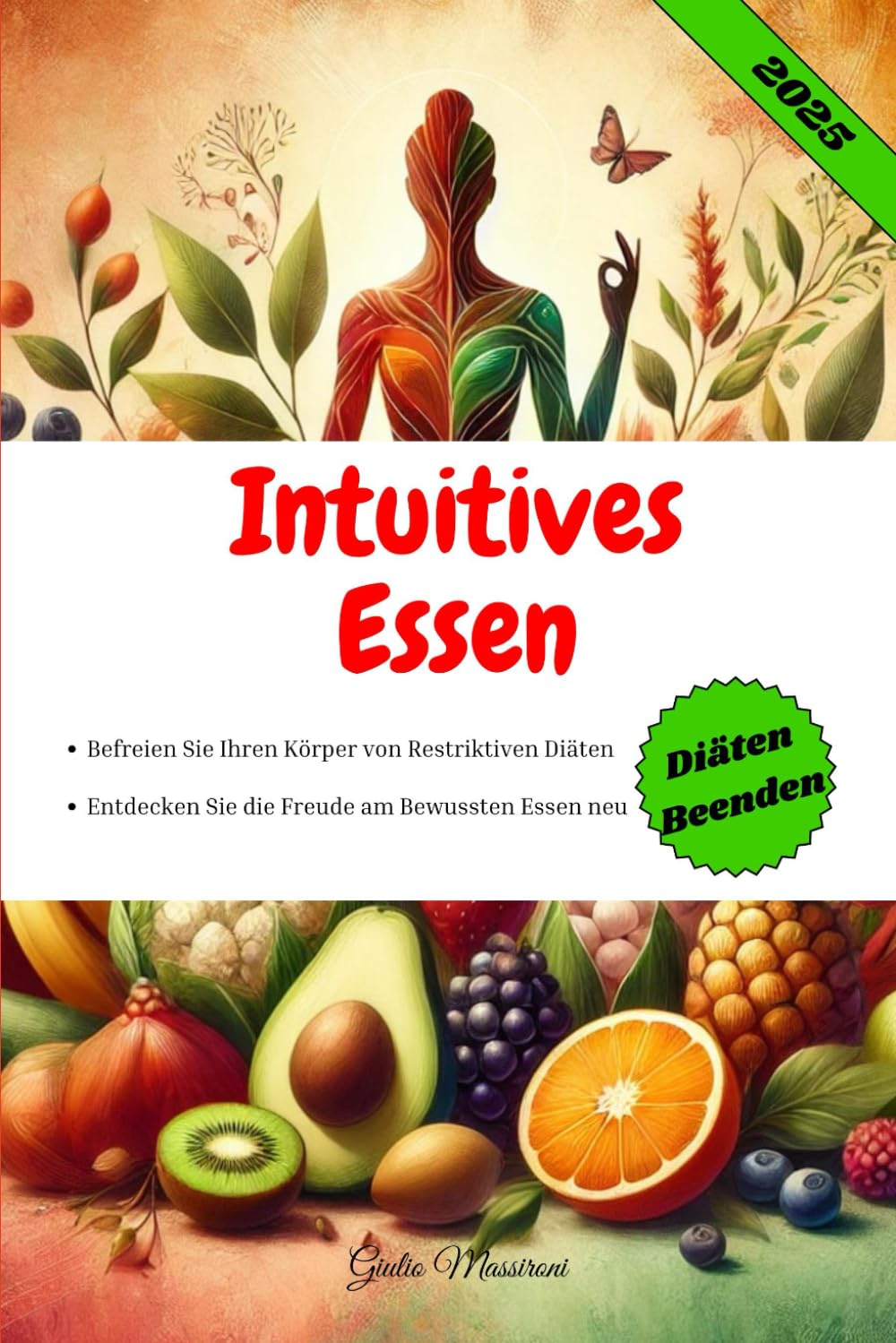 Intuitives Essen: Befreien Sie Ihren Körper von Restriktiven Diäten und Entdecken Sie die Freude am Bewussten Essen neu
