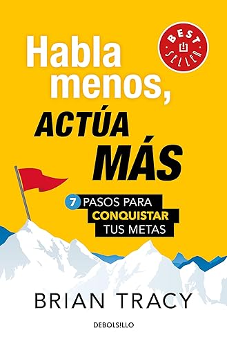 Habla menos, actúa más: 7 pasos para conquistar tus metas/ Just Shut Up and Do It (Spanish Edition)