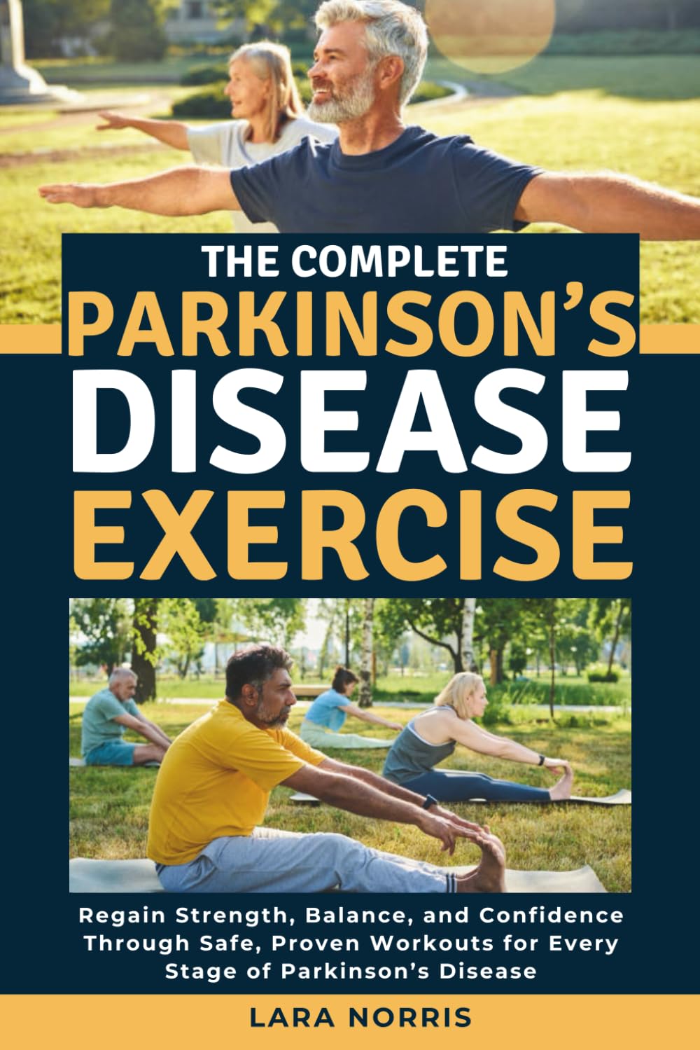 The Complete Parkinson’s Disease Exercise: Regain Strength, Balance, and Confidence Through Safe, Proven Workouts for Every Stage of Parkinson’s ...