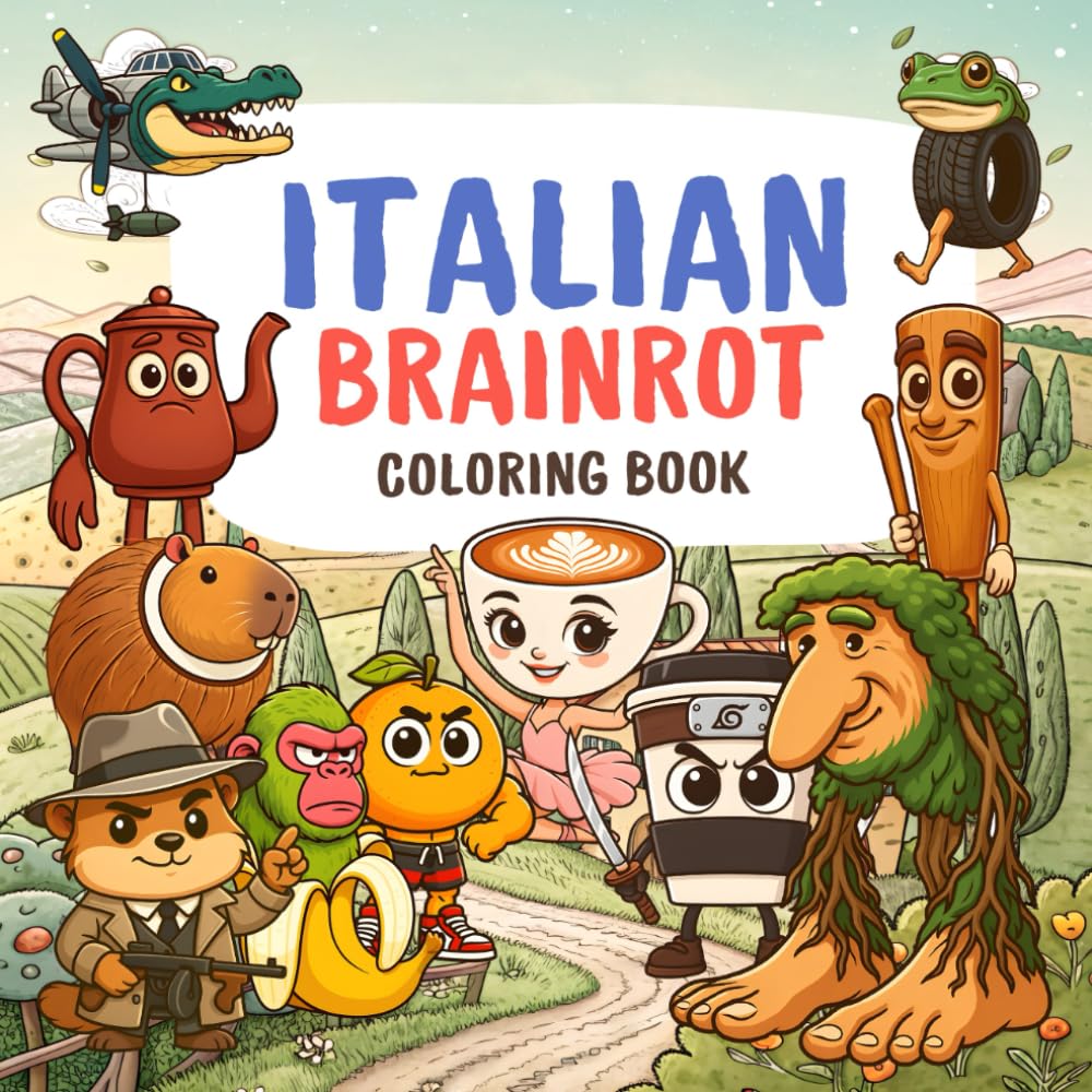 Italian Brainrot Coloring Book: A Hilariously Whimsical Coloring Adventure Full of Silly Italian Brainrot Meme Inspired Characters Cozy Cartoon Style