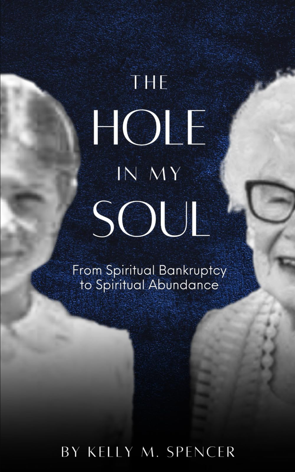 The Hole in my Soul: From Spiritual Bankruptcy to Spiritual Abundance