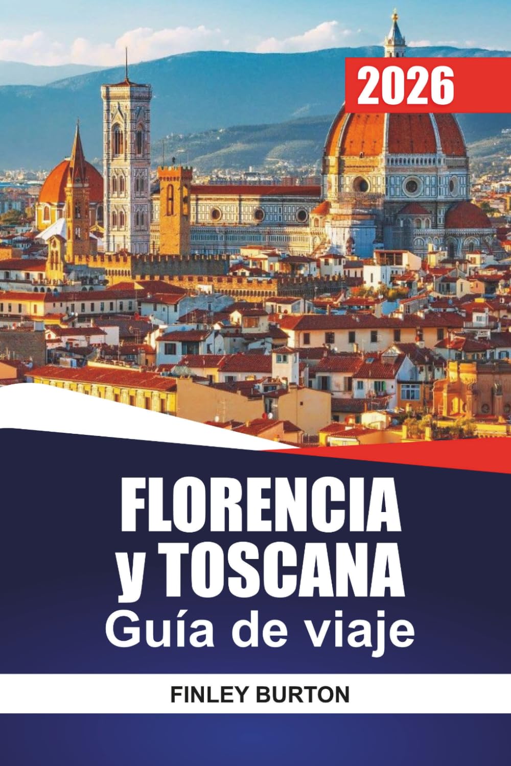 FLORENCIA y TOSCANA Guía de viaje 2026: Consejos de expertos para visitantes primerizos sobre barrios, comida, costes y cómo desplazarse sin conjeturas