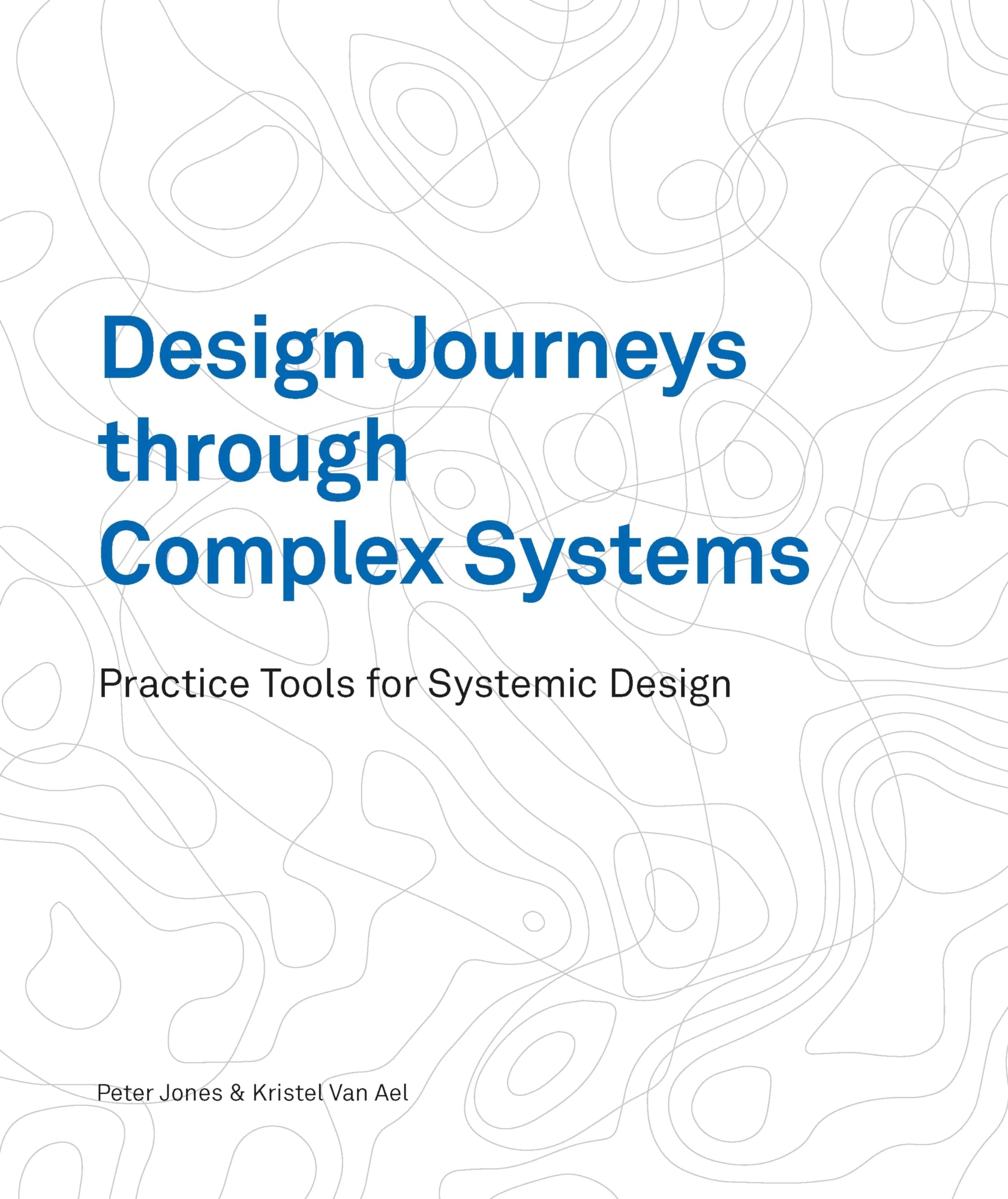 BIS Design Journeys through Complex Systems: Practice Tools for Systemic Design