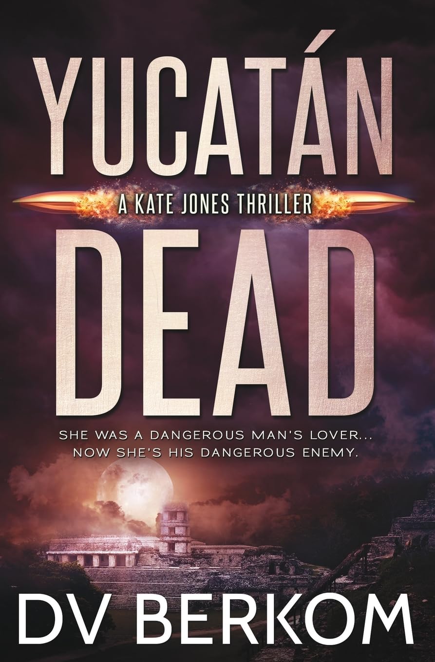 Yucatán Dead: A Kate Jones Thriller: 6