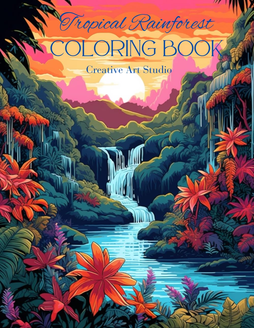 Tropical Rainforest Coloring Book: with Flowers and Waterfalls