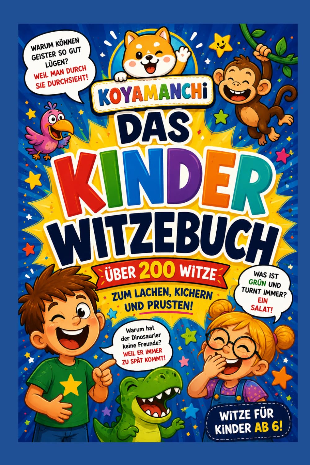 KOYAMANCHI Kinder Witzebuch über 200 lustige Witze für Kinder über 6 jahren: 200 lustige Witze zum Lachen, Kichern & Weitererzählen