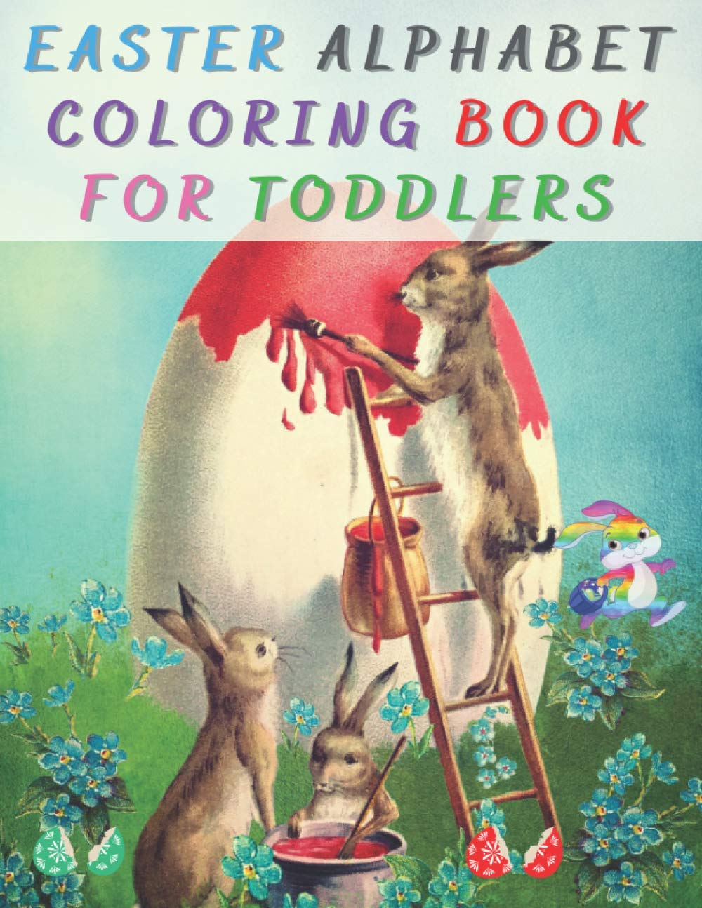EASTER ALPHABET COLORING BOOK FOR TODDLERS: Easter Coloring Activity Book for Toodlers, Prevent Color Puncture