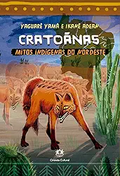 Cratoãnas - Mitos indígenas do Nordeste