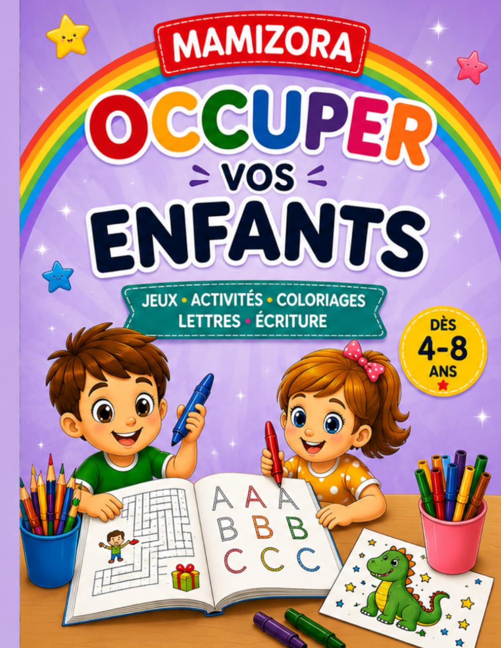 MAMIZORA – OCCUPER VOS ENFANTS: Jeux • Activités • Coloriages Lettres • Écriture (Activités pour occuper vos enfants à la maison)