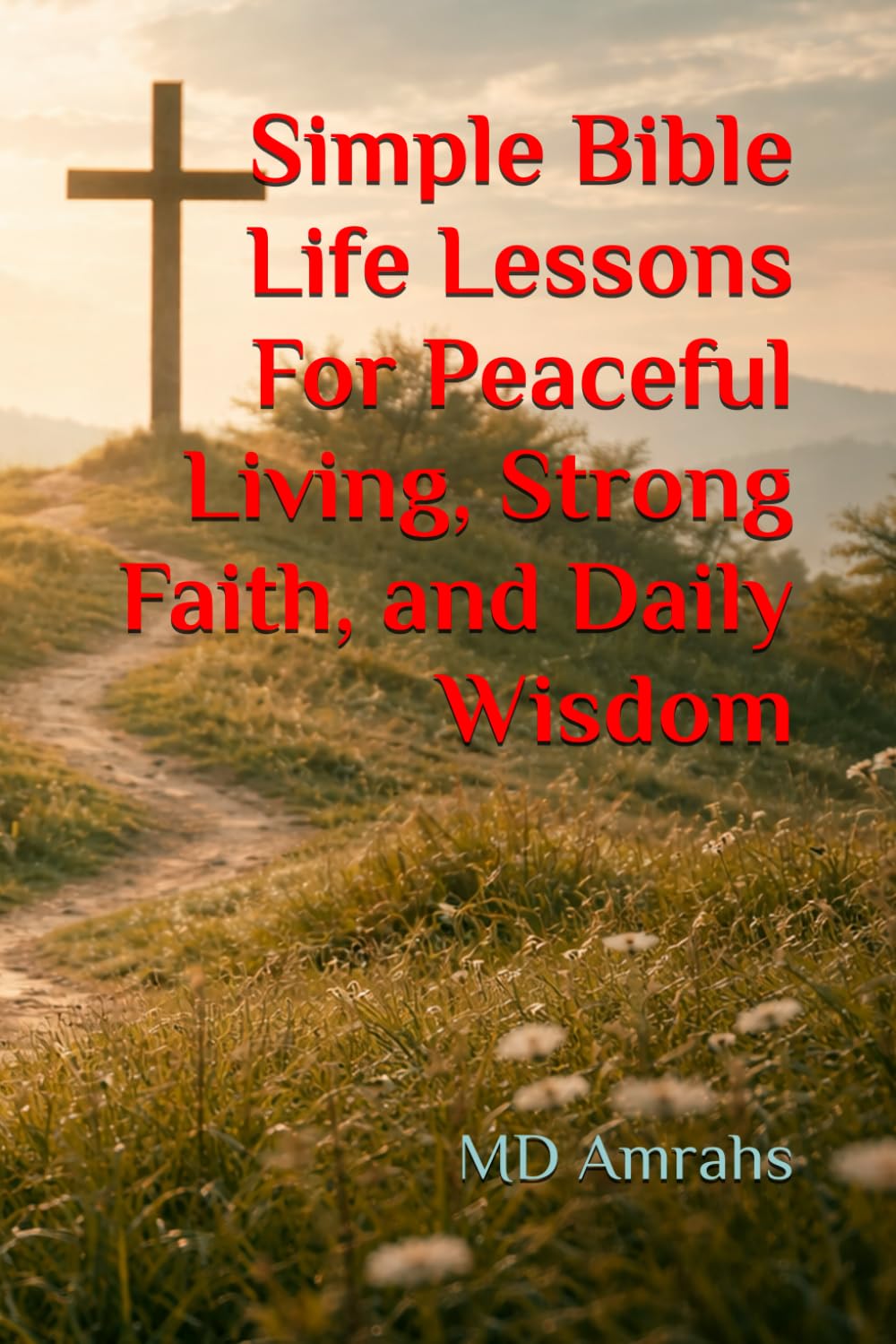 Simple Bible Life Lessons For Peaceful Living, Strong Faith, and Daily Wisdom