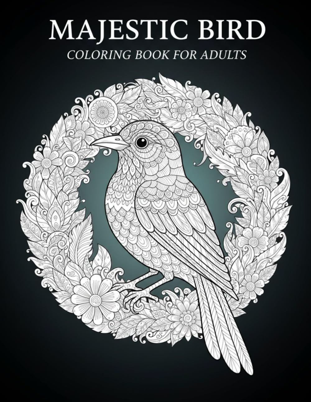 Majestic Bird Coloring Book for Adults: +100 Relaxing Coloring Pages with Elegant Birds, Floral Scenes, Forest Landscapes & Soothing Patterns (8.5x11) ... for Adults Designed for Comfort and Joy)