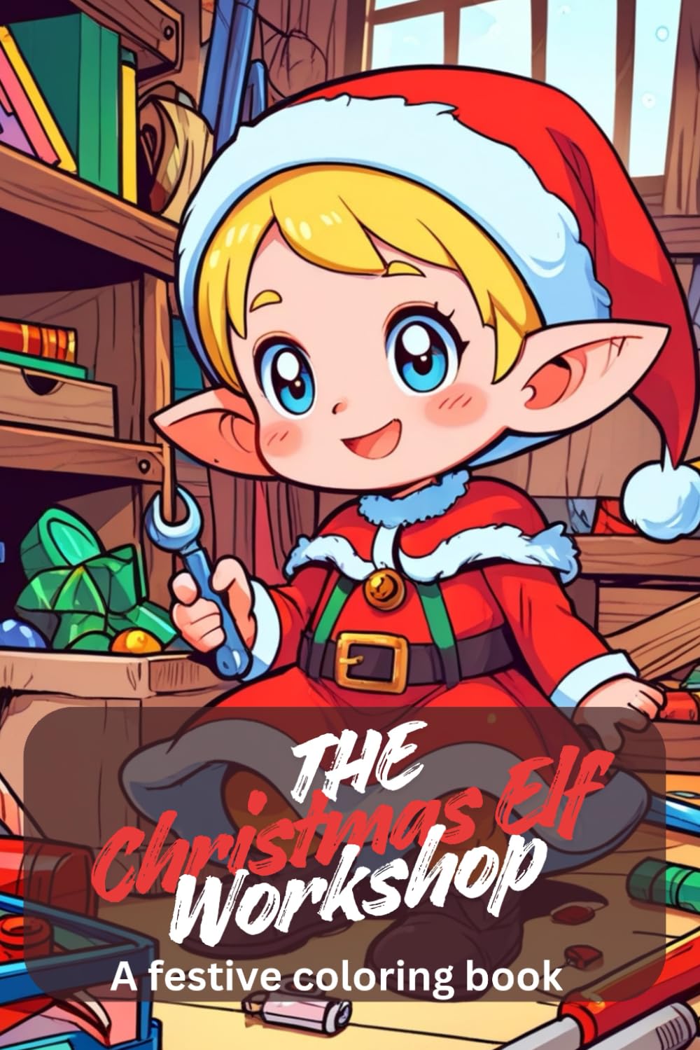 The Christmas Elf Workshop Coloring Book – Fun Holiday Coloring for Kids & Seniors | 92 Magical Scenes: A festive coloring book with elves, gifts, and Christmas magic