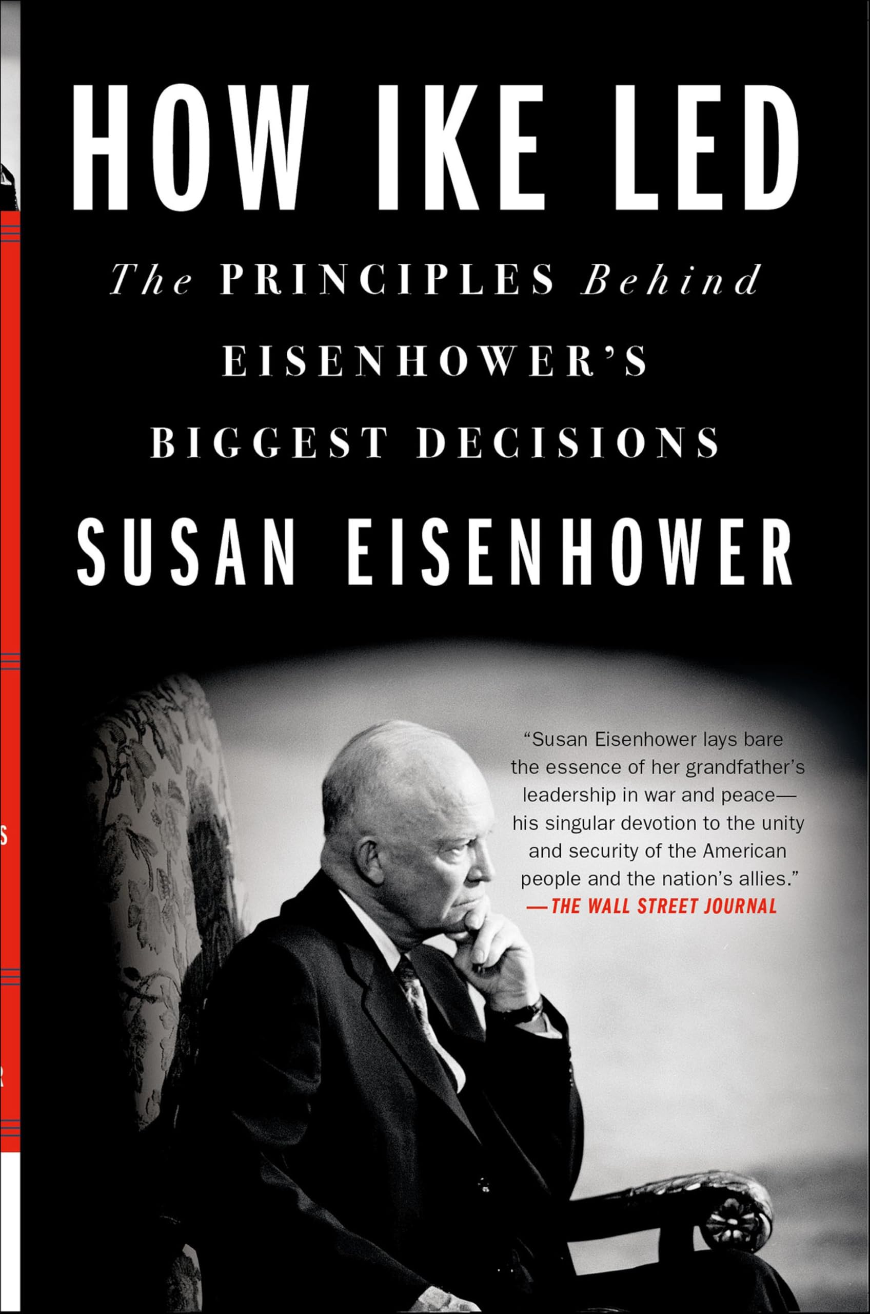 How Ike Led: The Principles Behind Eisenhower's Biggest Decisions