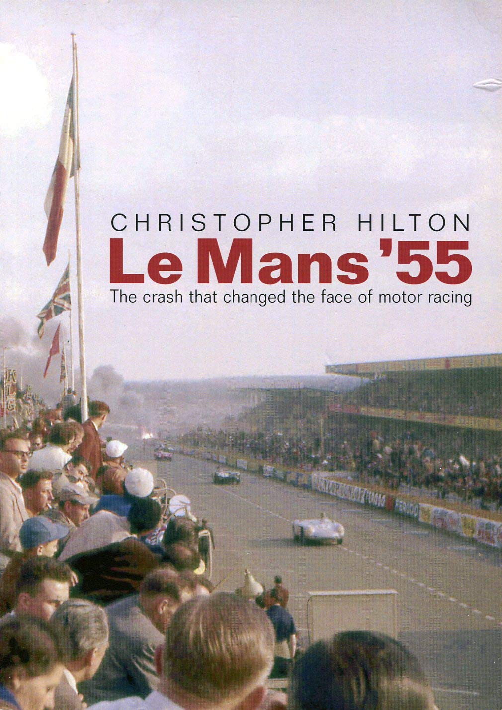 Le Mans '55. The crash that changed the face of motor racing.