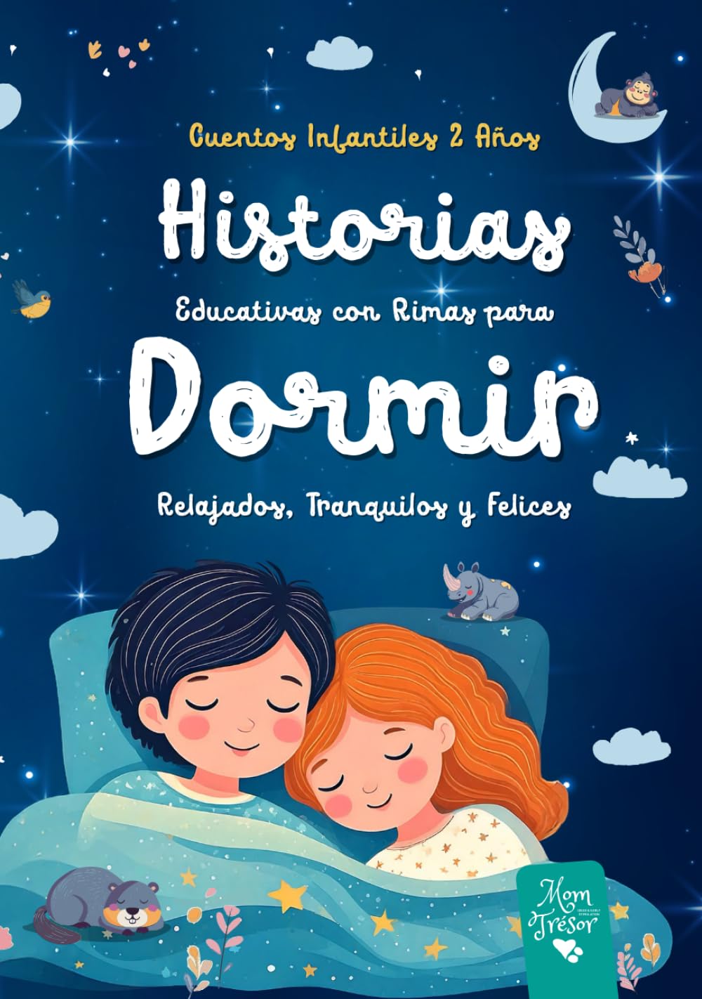 Cuentos Infantiles 2 Años: Historias Educativas con RIMAS para DORMIR relajados, tranquilos y FELICES. Aventuras para niños y niñas antes de ir a la cama a partir de 2 años.
