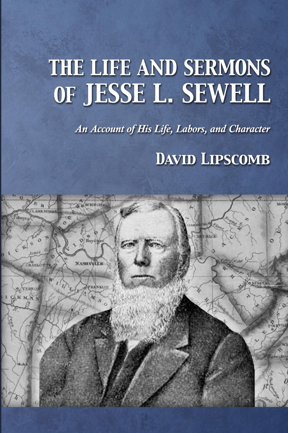 The Life and Sermons of Jesse L. Sewell: An Account of His Life, Labors, and Character