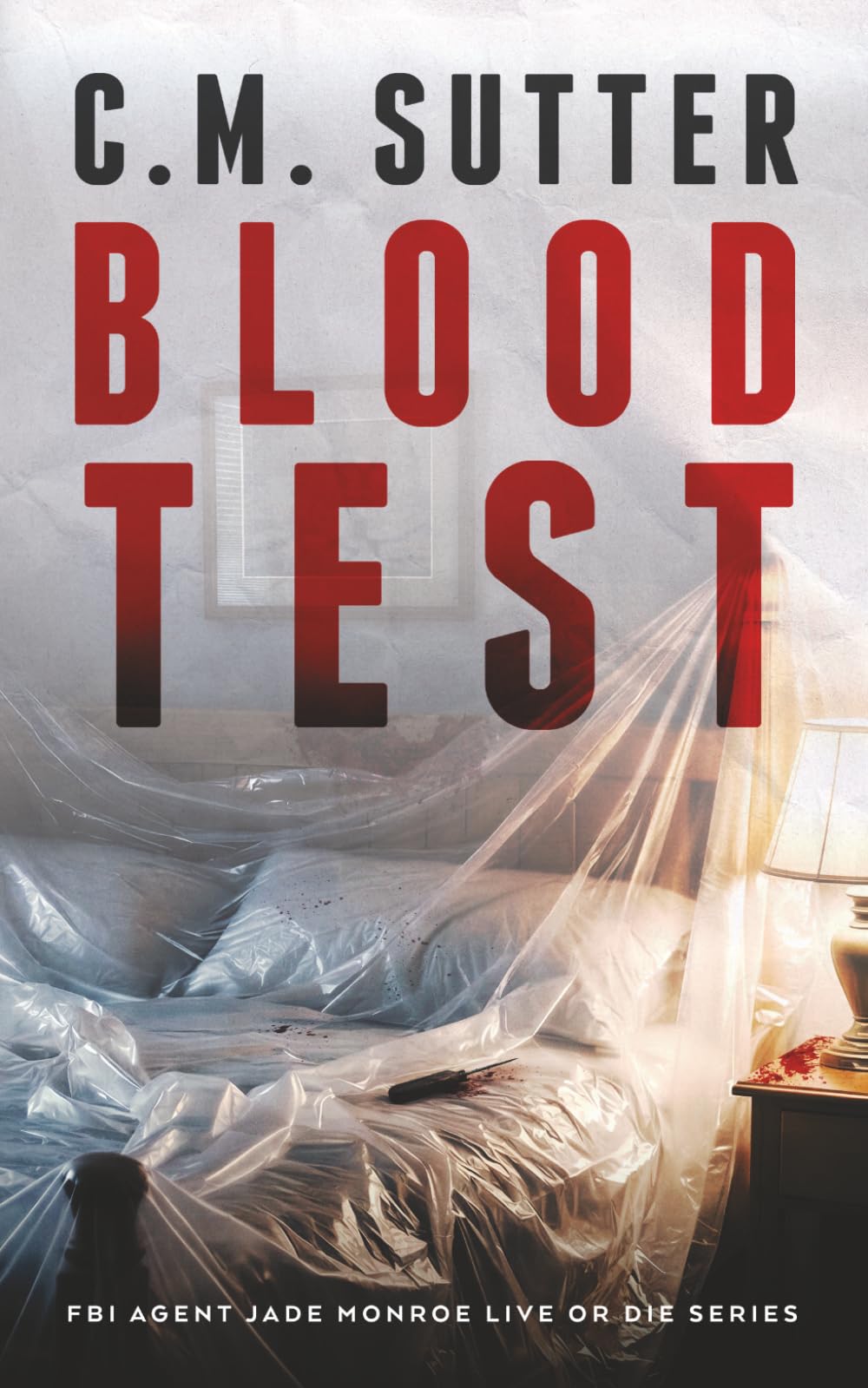 Blood Test: 14 (FBI Agent Jade Monroe Live or Die Series)