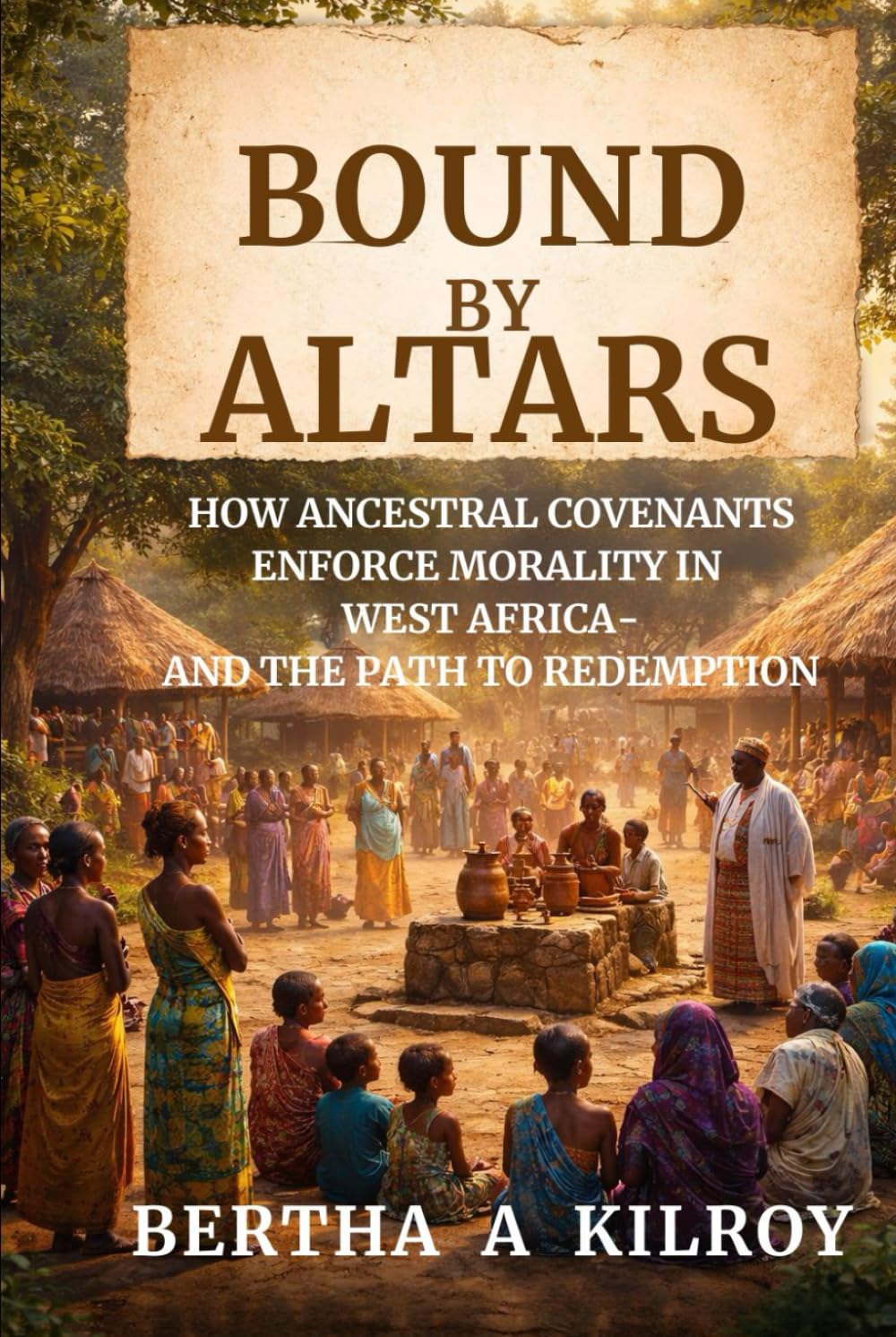 Bound by Altars:: How Ancestral Covenants Enforce Morality in West Africa – And the Path to Redemption