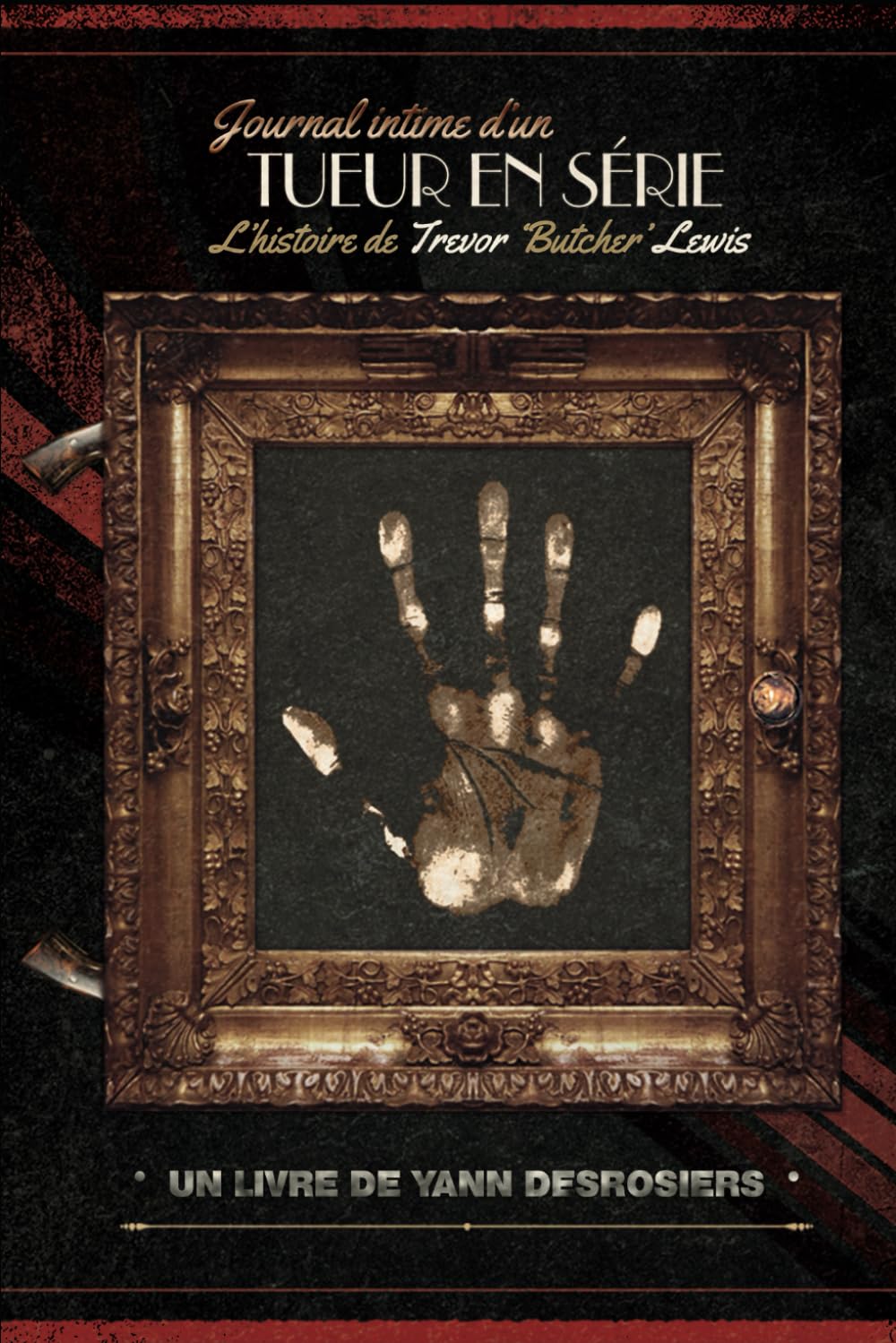 Journal intime d'un tueur en série: L'histoire de Trevor ''Le Boucher'' Lewis (French Edition)